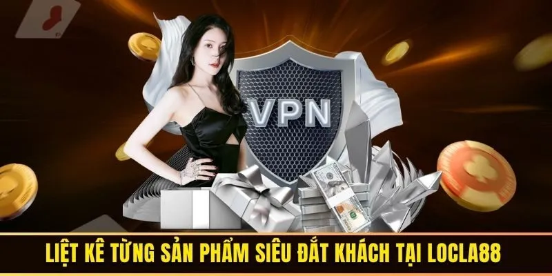 Liệt kê từng sản phẩm siêu đắt khách tại Locla88