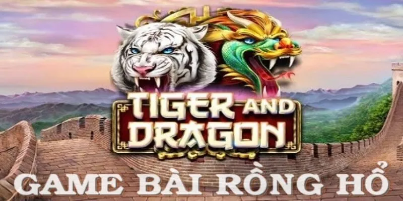 Game Rồng Hổ được yêu thích top đầu